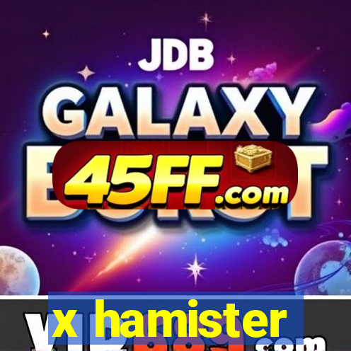 x hamister